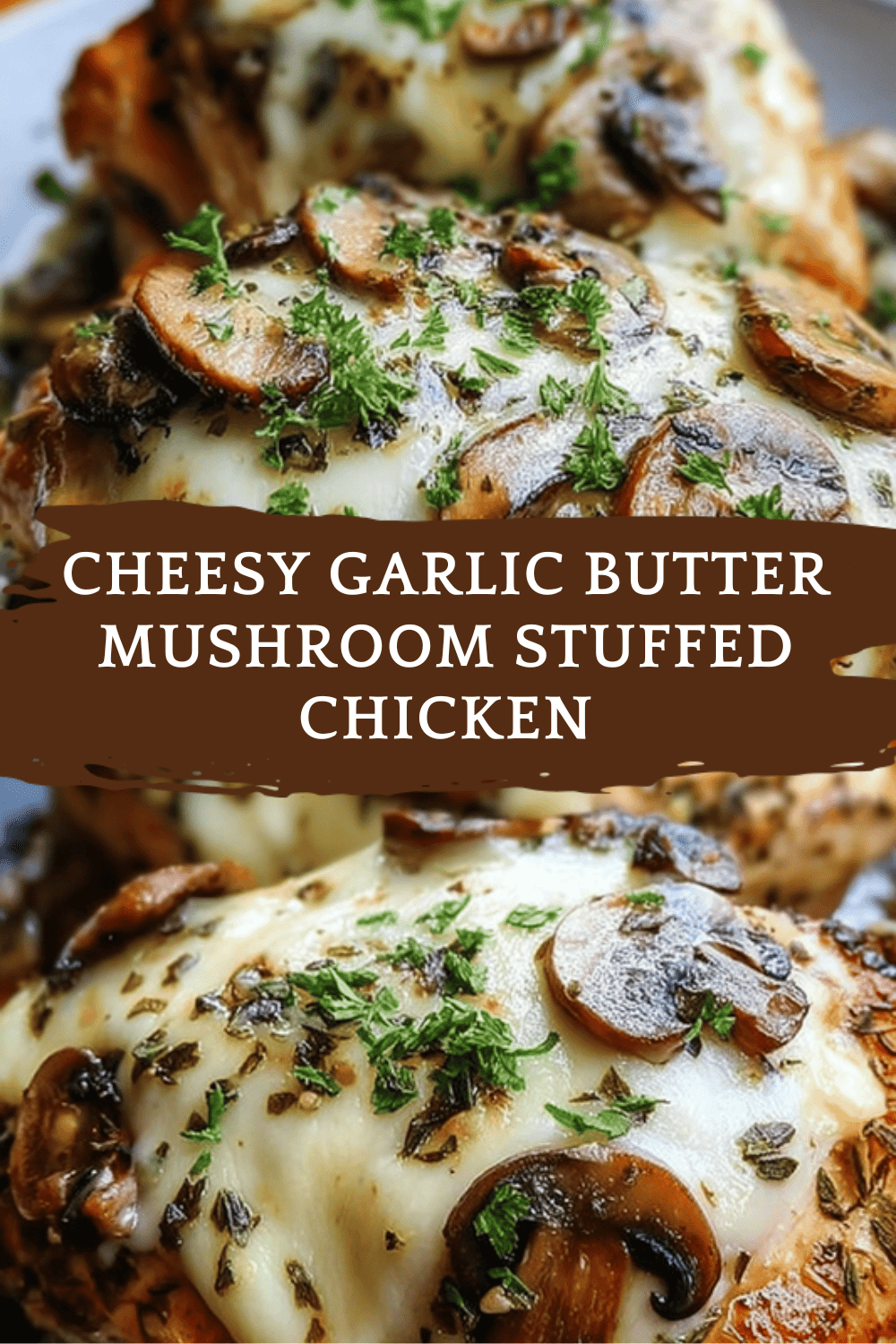 Cheesy Garlic Butter Mushroom Stuffed Chicken