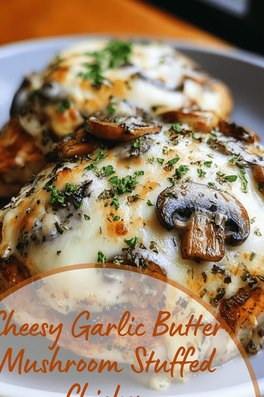 Cheesy Garlic Butter Mushroom Stuffed Chicken