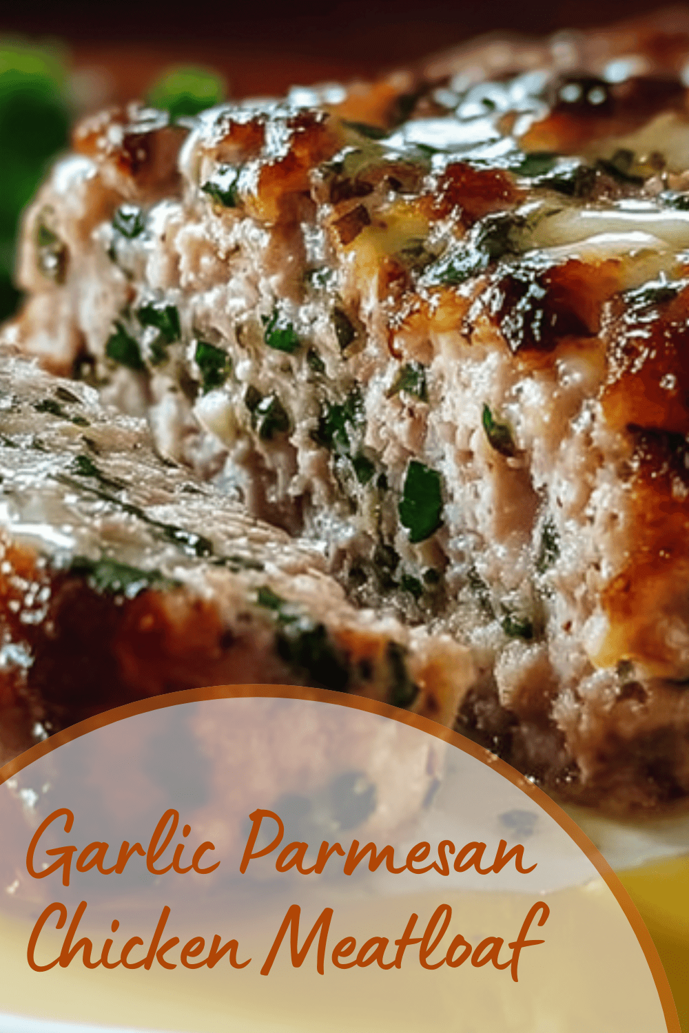 Garlic Parmesan Chicken Meatloaf That Melts In Your Mouth 7 Garlic Parmesan Chicken Meatloaf
