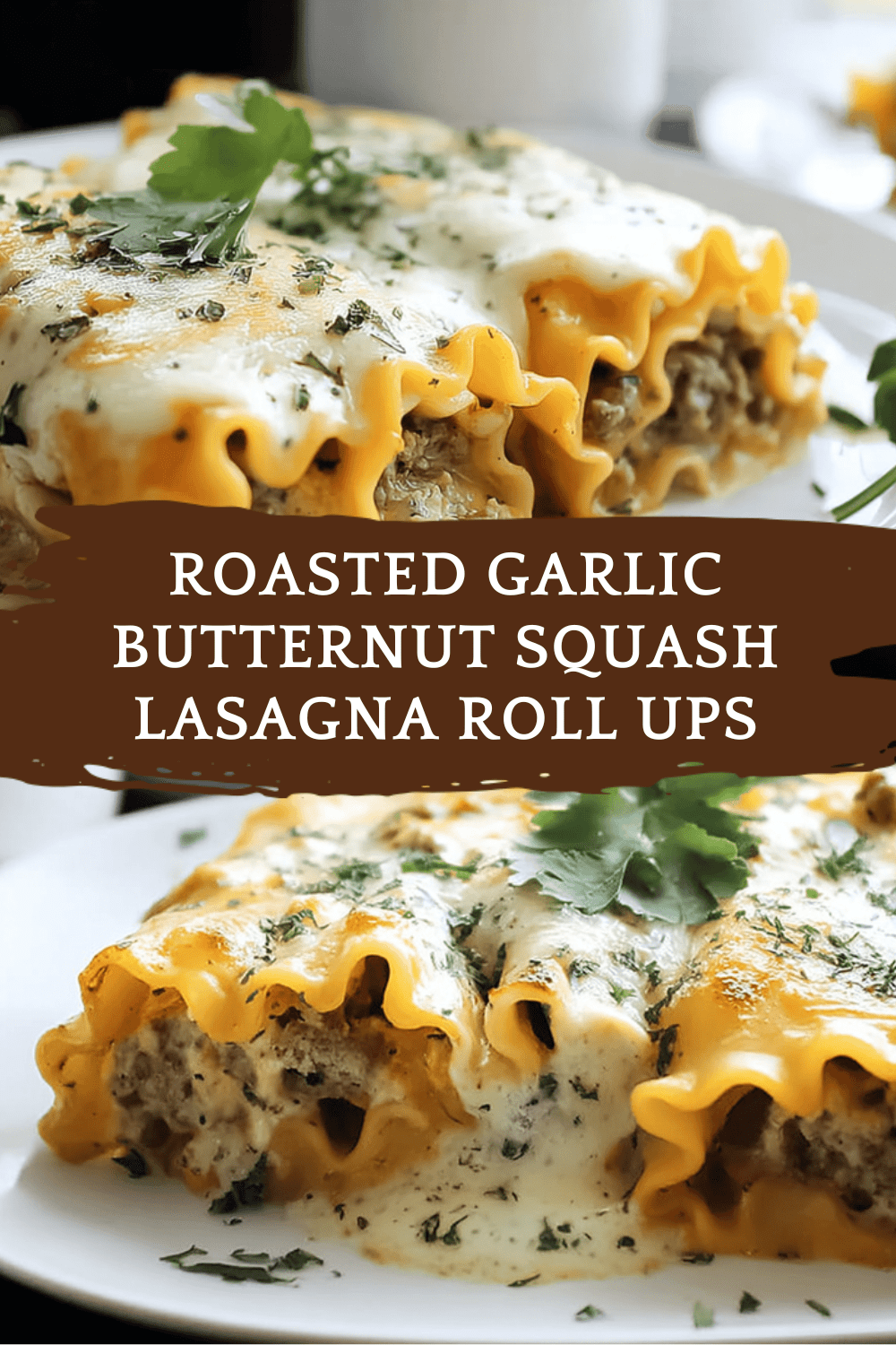 Roasted Garlic Butternut Squash Lasagna Roll Ups