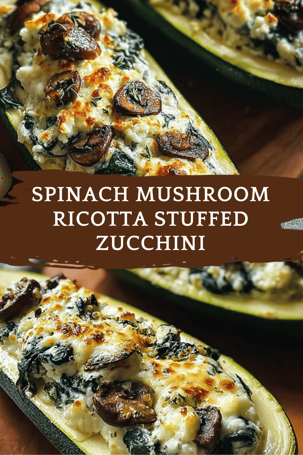 Spinach Mushroom Ricotta Stuffed Zucchini