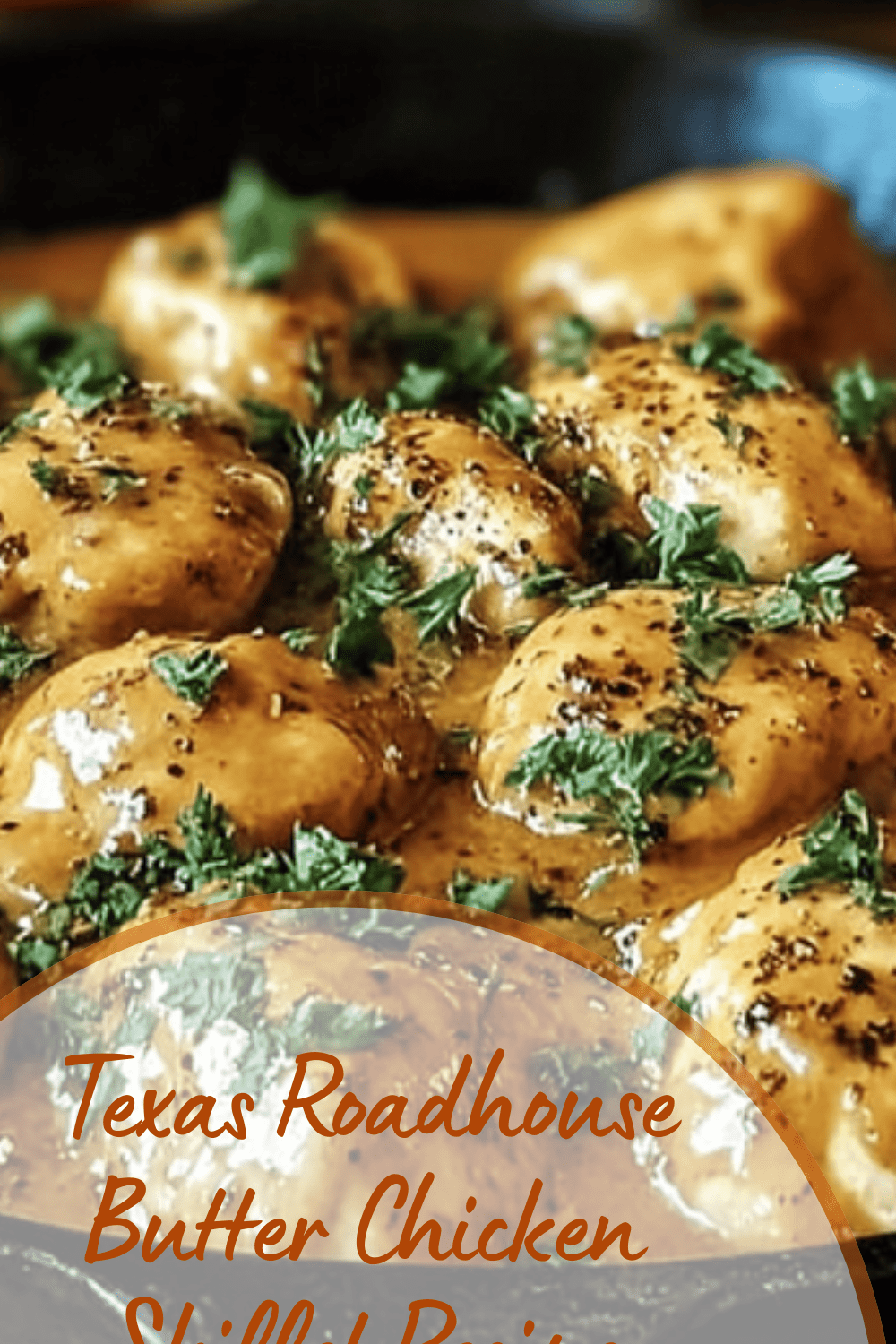 Texas Roadhouse Butter Chicken Skillet Recipe