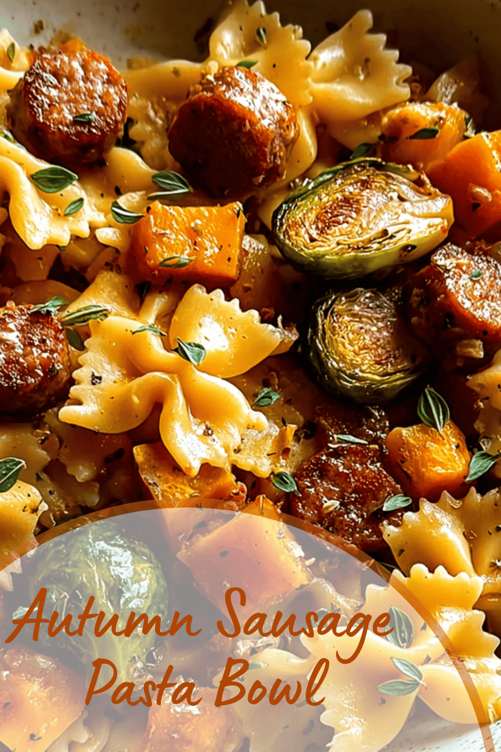 Sausage Pasta With Brussels Sprouts And Butternut Squash For Autumn Dinner 7 Autumn Sausage Pasta Bowl