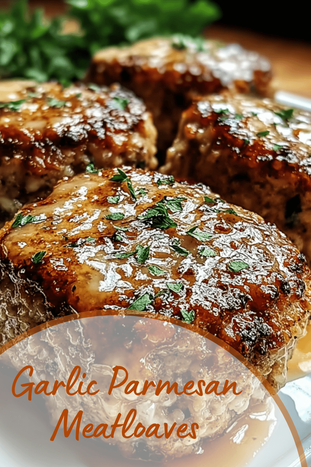 Garlic Parmesan Meatloaves