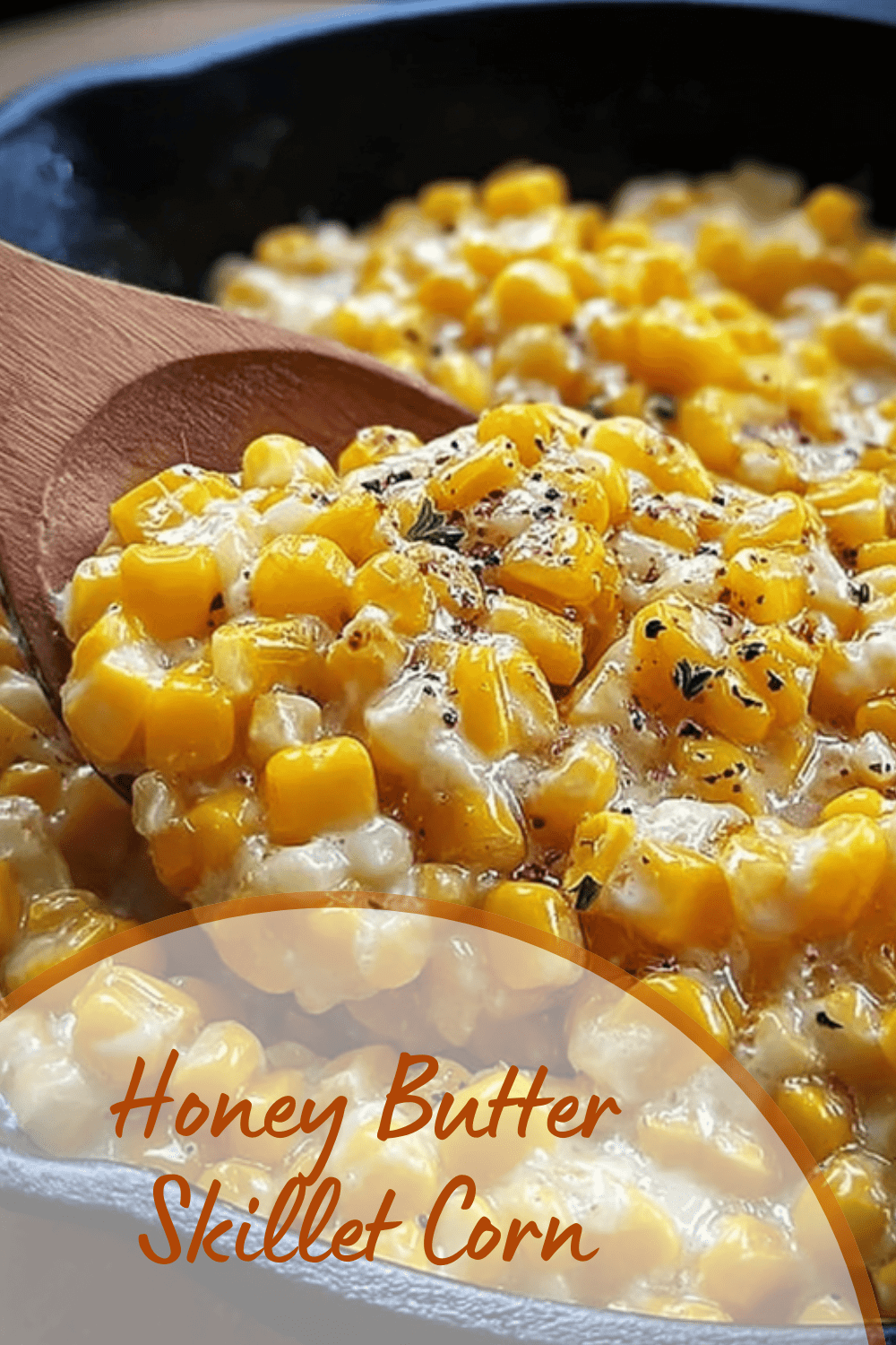 Honey Butter Skillet Corn Recipe For Sweet And Savory Flavor 7 Honey Butter Skillet Corn