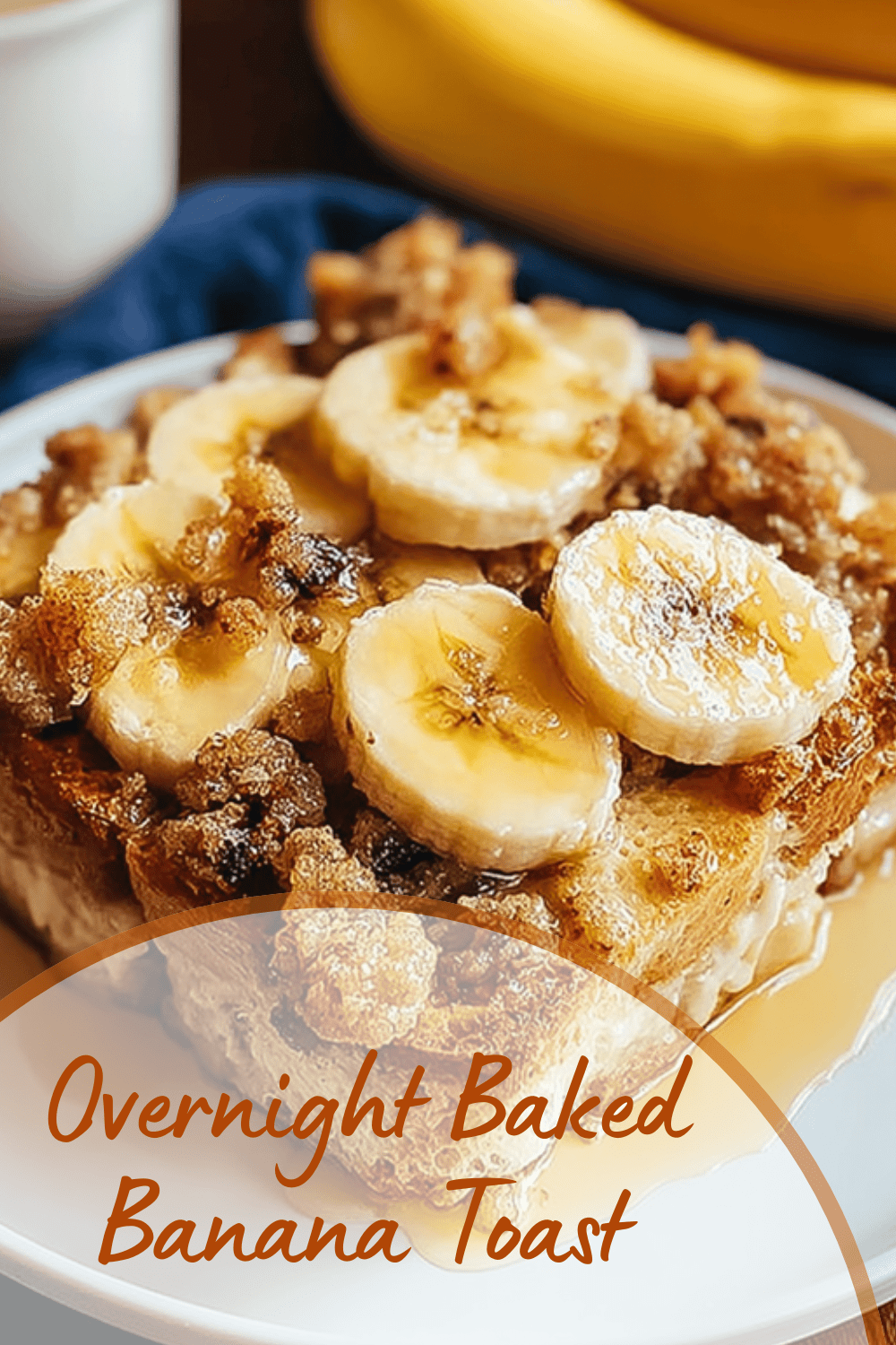 Overnight Baked Banana Toast