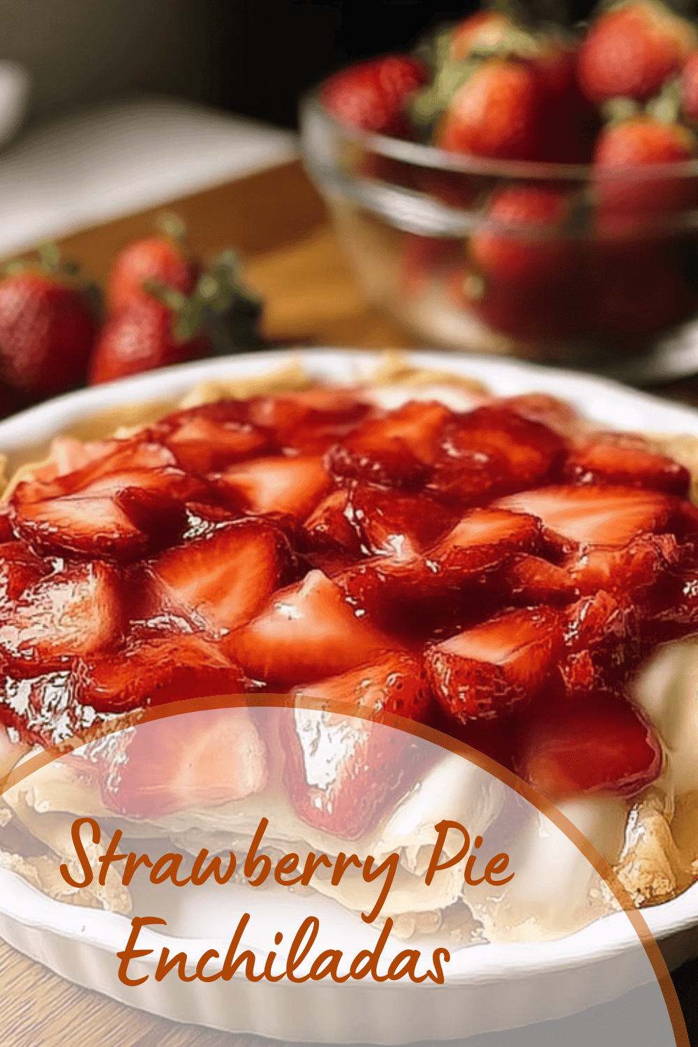 Strawberry Pie Enchiladas