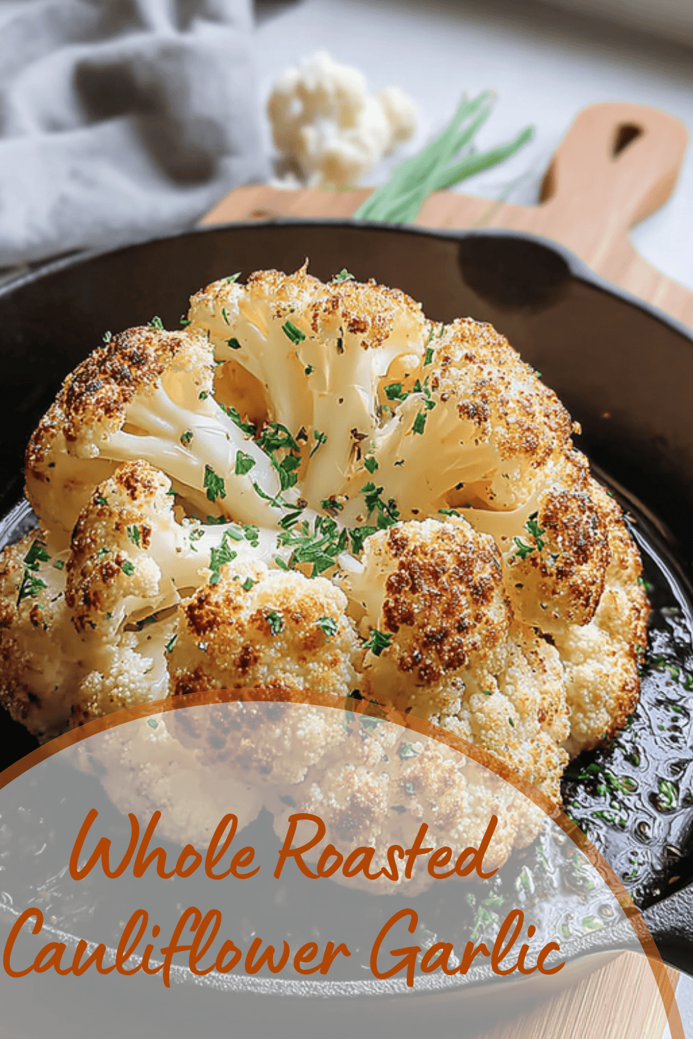 Whole Roasted Cauliflower Recipe With Simple Seasoning And Crispy Texture 7 Whole Roasted Cauliflower Garlic