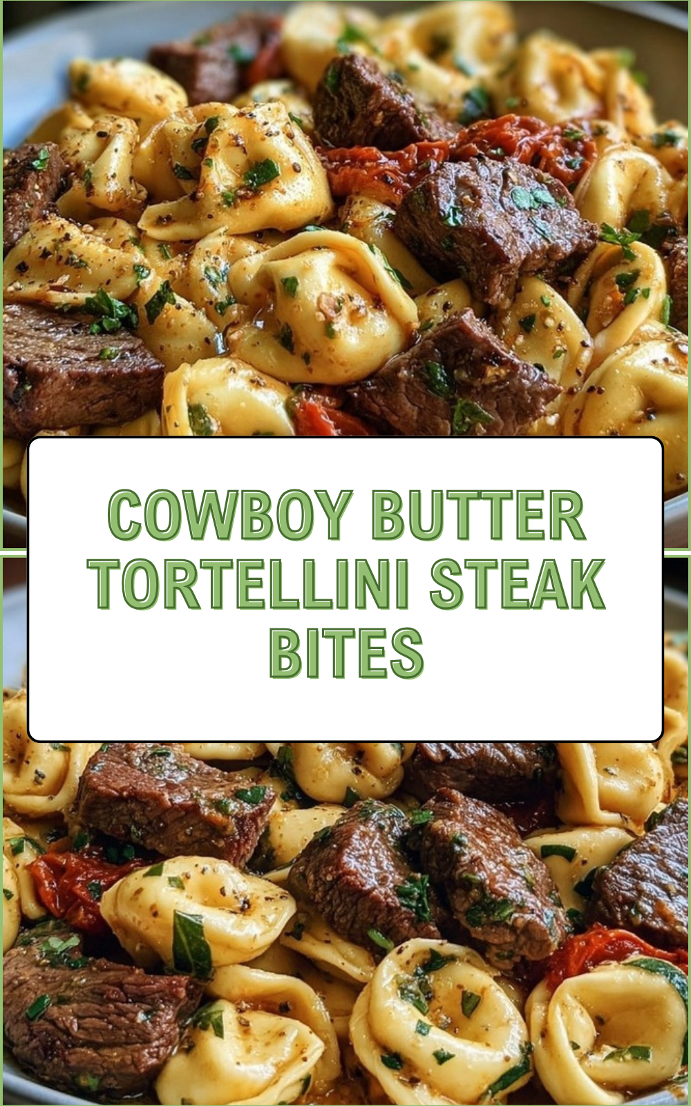 Cowboy Butter Tortellini Steak Bites
